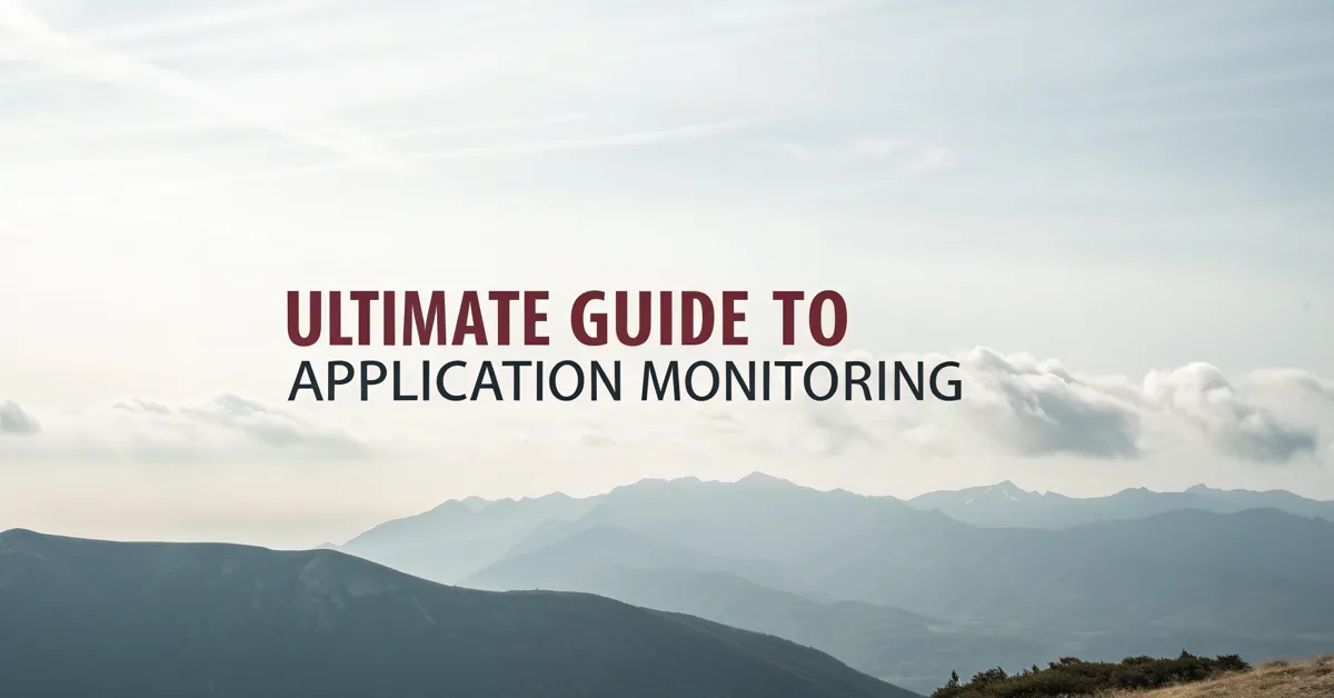 Ultimate Guide to Application Monitoring